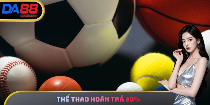 Thể Thao Hoàn Trả 30%
