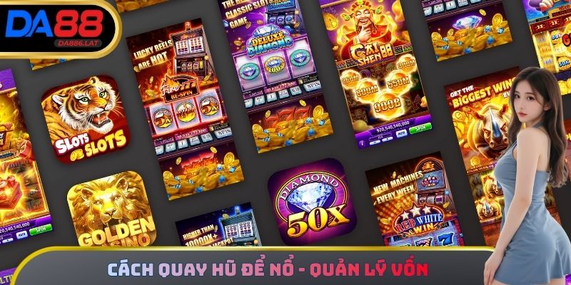 Cách quay hũ để nổ - Quản lý vốn