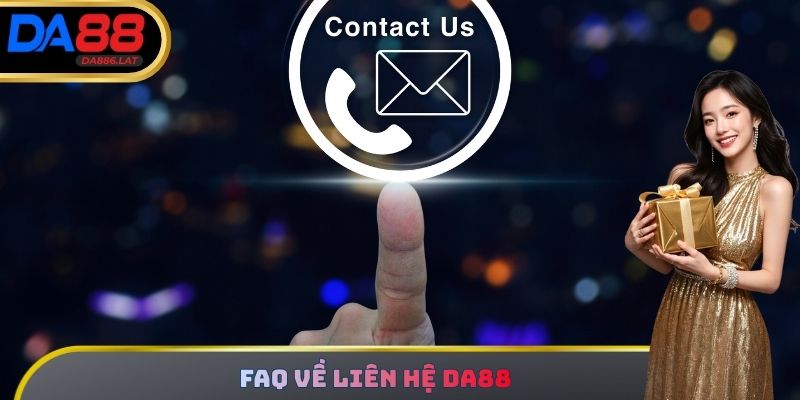 FAQ về liên hệ DA88