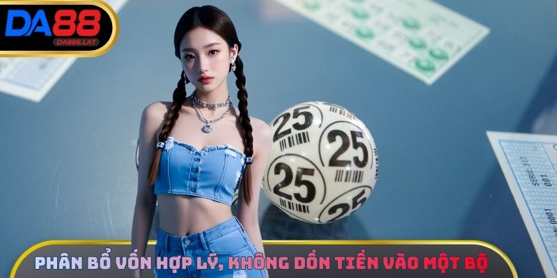 Phân bổ vốn hợp lý, không nên dồn tiền vào một xiên