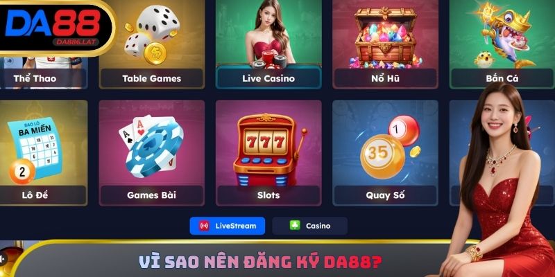 Vì sao nên đăng ký DA88?